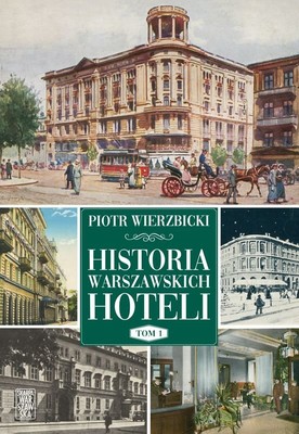 Piotr Wierzbicki - Historia warszawskich hoteli