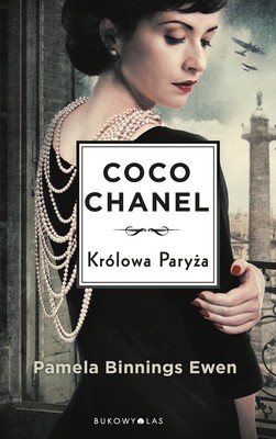 Pamela Binnings-Ewen - Coco Chanel. Królowa Paryża