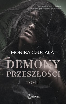 Monika Czugała - Demony przeszłości. Tom I