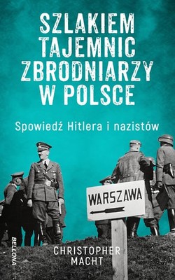 Christopher Macht - Szlakiem tajemnic zbrodniarzy w Polsce