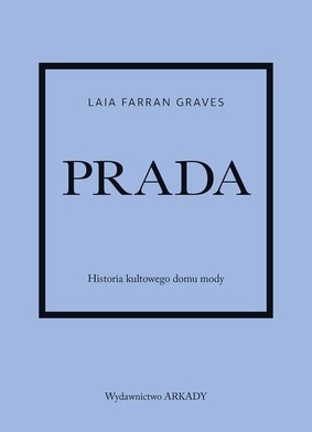 Laia Farran-Graves - Prada. Historia kultowego domu mody