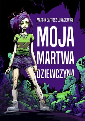 Marcin Bartosz Łukasiewicz - Moja martwa dziewczyna