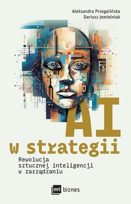 Aleksandra Przegalińska - AI w strategii: rewolucja sztucznej inteligencji w zarządzaniu