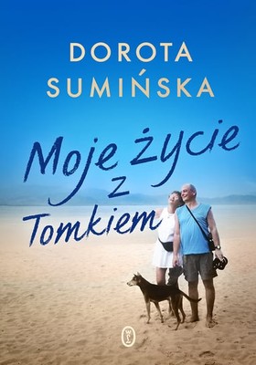 Dorota Sumińska - Moje życie z Tomkiem