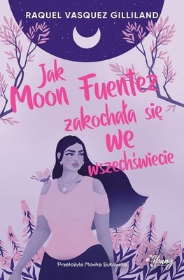 Raquel Vasquez Gilliland - Jak Moon Fuentez zakochała się we wszechświecie
