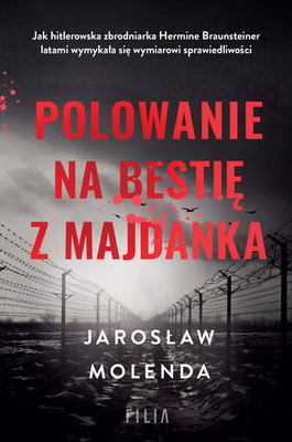 Jarosław Molenda - Polowanie na bestię z Majdanka