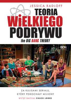 Jessica Radloff - Teoria Wielkiego Podrywu. Za kulisami serialu, który pokochały miliony / Jessica Radloff - The Big Bang Theory. An Oral Story