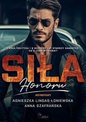 Agnieszka Lingas-Łoniewska - Siła honoru. Syndykat. Tom 1