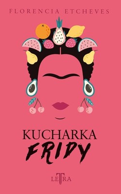 Florencia Etcheves - Kucharka Fridy