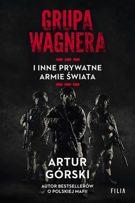 Artur Górski - Grupa Wagnera i inne prywatne armie świata