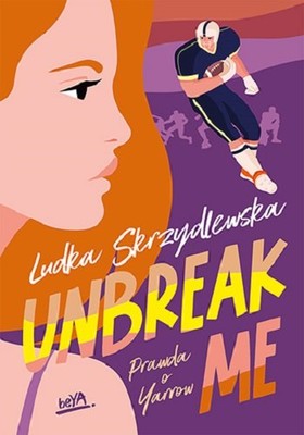 Ludka Skrzydlewska - Unbreak me. Prawda o Yarrow. Tom 1