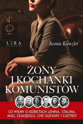 Iwona Kienzler - Żony i kochanki komunistów