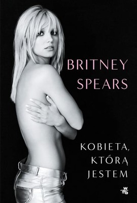 Britney Spears - Kobieta, którą jestem