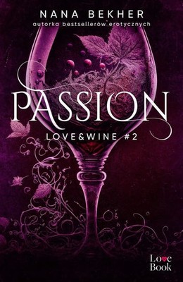Nana Bekher - Passion. Love&Wine. Tom 2