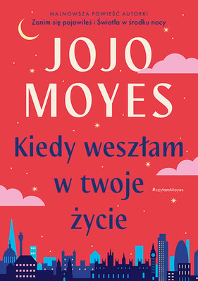 Jojo Moyes - Kiedy weszłam w twoje życie