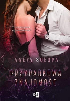 Aneta Sołopa - Przypadkowa znajomość