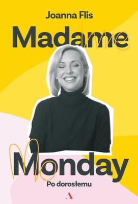 Joanna Flis - Madame Monday. Po dorosłemu