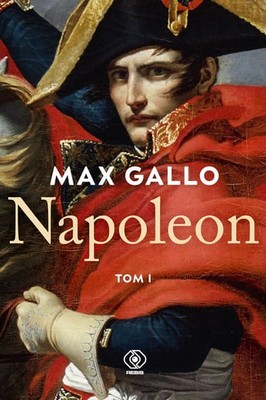 Max Gallo - Napoleon. Tom 1