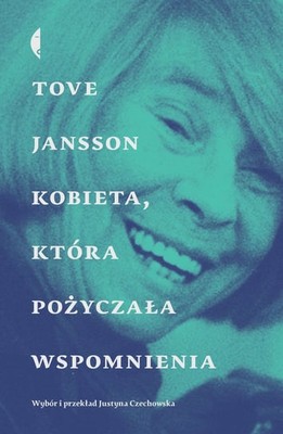 Tove Jansson - Kobieta, która pożyczała wspomnienia