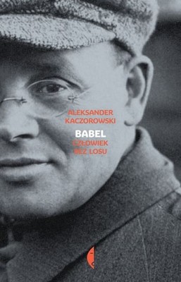 Aleksander Kaczorowski - Babel. Człowiek bez losu