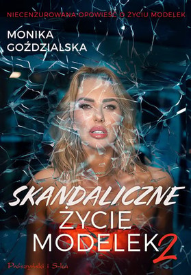 Monika Goździalska - Skandaliczne życie modelek 2