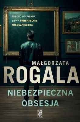 Małgorzata Rogala - Niebezpieczna obsesja