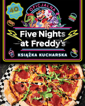 Rob Morris - Oficjalna książka kucharska. Five Nights at Freddy's / Rob Morris - The Official Five Nights At Freddy's Cookbook