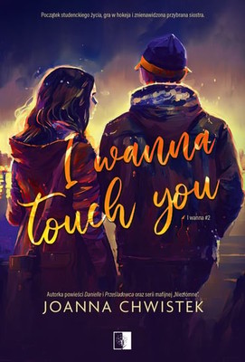 Joanna Chwistek - I Wanna Touch You. I Wanna. Tom 2