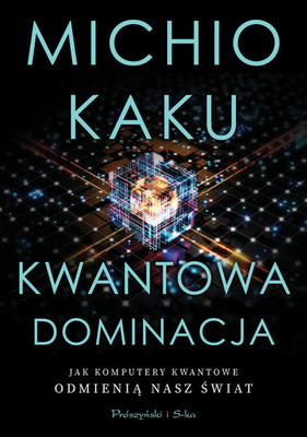 Michio Kaku - Kwantowa dominacja / Michio Kaku - Quantum Supremacy: How The Quantum Computer