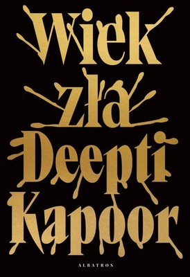 Deepti Kapoor - Wiek zła / Deepti Kapoor - Age Of Vice