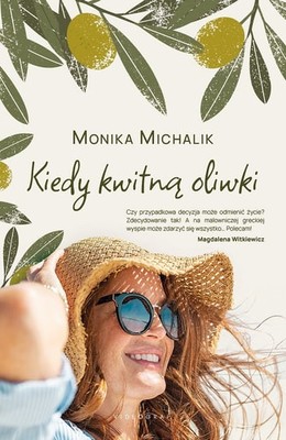 Monika Michalik - Kiedy kwitną oliwki