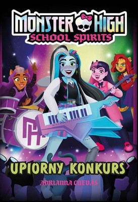 Adrianna Cuevas - Upiorny konkurs. Monster High. School Spirits