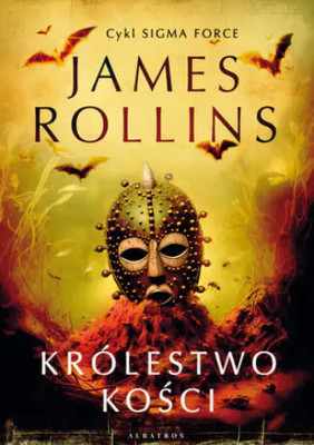 James Rollins - Królestwo kości / James Rollins - The Kingdom Of Bones