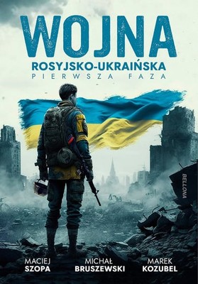 Michał Bruszewski - Wojna rosyjsko-ukraińska. Pierwsza faza