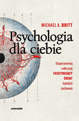 Michael A. Britt - Psychologia dla ciebie / Michael A. Britt - Psych Experiments