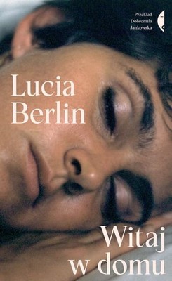 Lucia Berlin - Witaj w domu