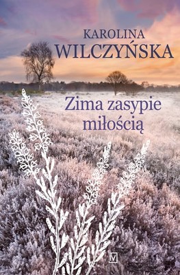 Karolina Wilczyńska - Zima zasypie miłością