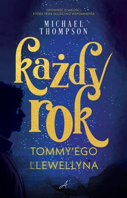 Michael Thompson - Każdy rok Tommy'ego Llewellyna / Michael Thompson - How To Be Remembered: A Novel