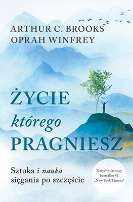 Oprah Winfrey - Życie, którego pragniesz. Sztuka i nauka sięgania po szczęście