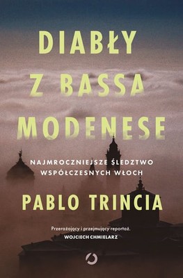 Pablo Trincia - Diabły z Bassa Modenese. Najmroczniejsze śledztwo współczesnych Włoch
