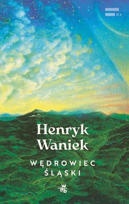 Henryk Waniek - Wędrowiec śląski