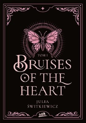 Julia Świtkiewicz - Bruises of the Heart. Tom 1