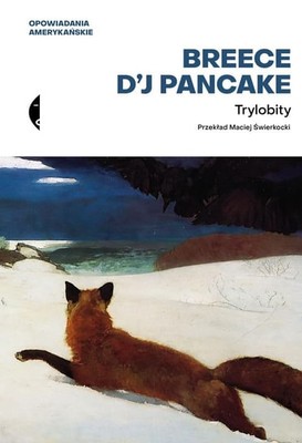 Breece D'J Pancake - Trylobity. Opowiadania zebrane