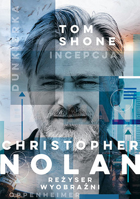 Tom Shone - Christopher Nolan. Reżyser wyobraźni