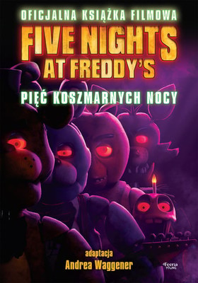 Scott Cawthon - Five Nights at Freddy's. Pięć koszmarnych nocy. Oficjalna książka filmowa