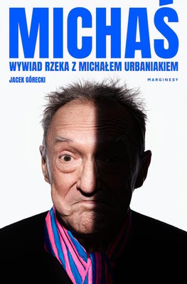 Jacek Górecki - Michaś. Wywiad rzeka z Michałem Urbaniakiem