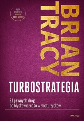 Brian Tracy - TurboStrategia. 21 pewnych dróg do błyskawicznego wzrostu zysków