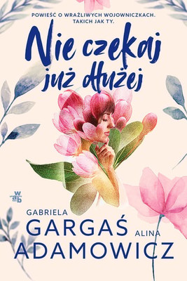 Gabriela Gargaś - Nie czekaj już dłużej
