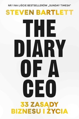 Steven Bartlett - The Diary of a CEO. 33 zasady biznesu i życia