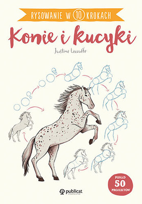 Justine Lecouffe - Rysowanie w 10 krokach. Konie i kucyki
